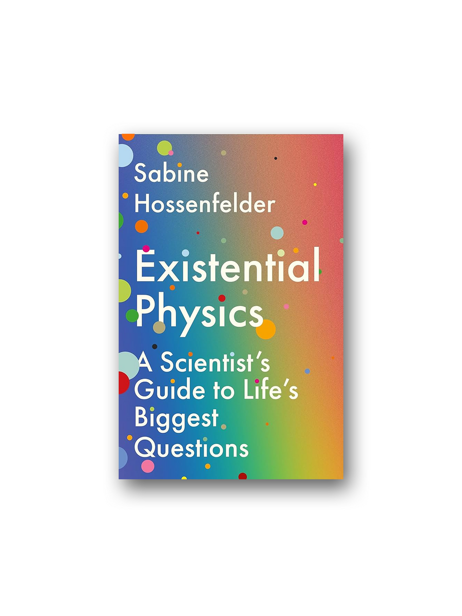 Existential Physics A Scientist’s Guide to Life’s Biggest Questions Minoa Books