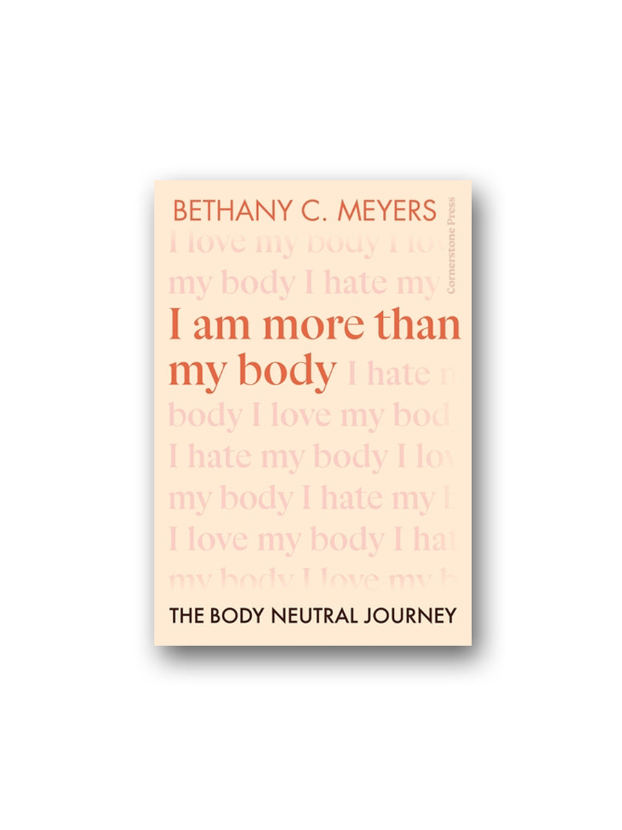 I Am More Than My Body by Bethany C. Meyers: 9780593544747 |  : Books