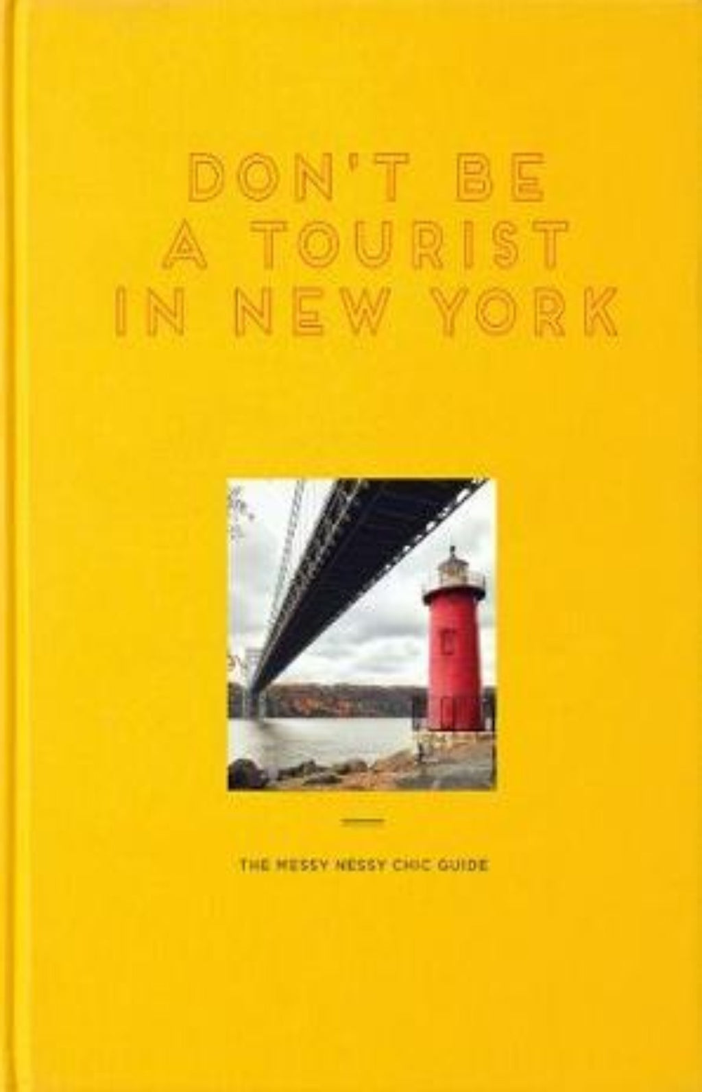 Don't Be a Tourist in New York : The Messy Nessy Chic Guide