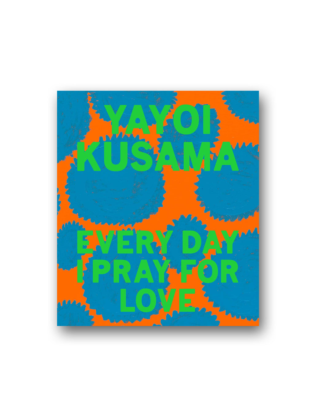 Yayoi Kusama: Every Day I Pray for Love