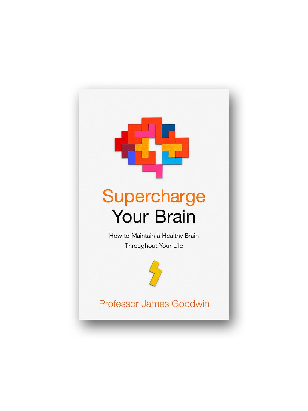 Supercharge Your Brain : How to Maintain a Healthy Brain Throughout Your Life