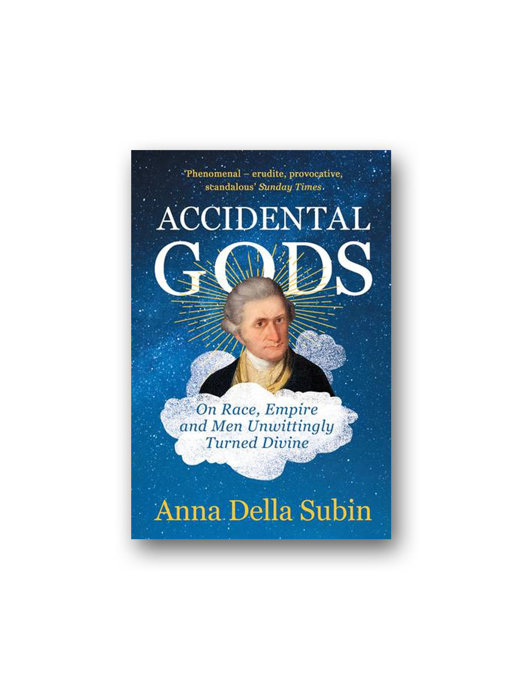 Accidental Gods : On Race, Empire and Men Unwittingly Turned Divine