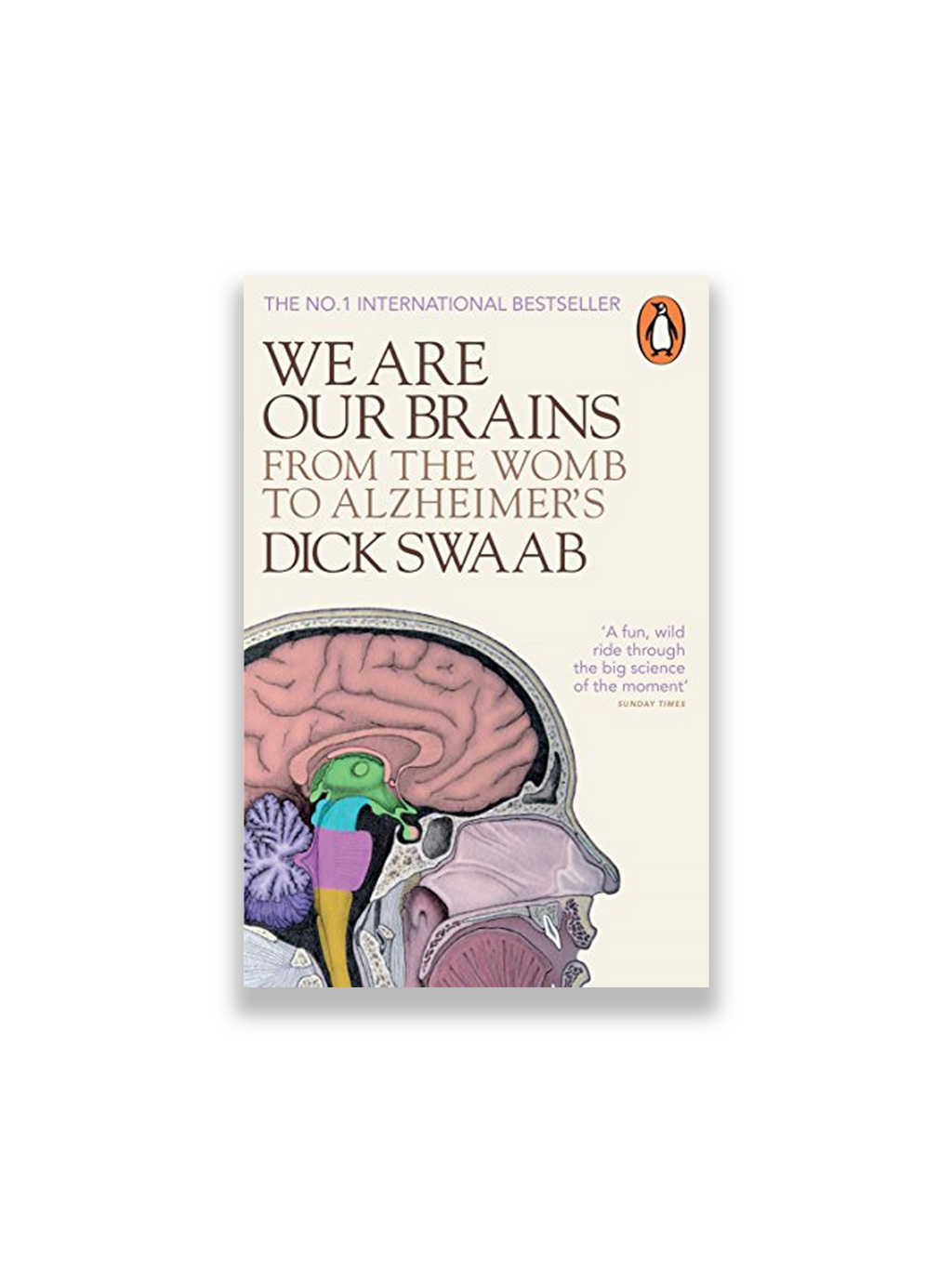 We Are Our Brains: From the Womb to Alzheimer's