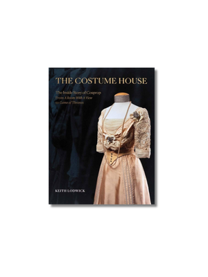 The Costume House - The Inside Story of Cosprop: From a Room with a View to Game of Thrones