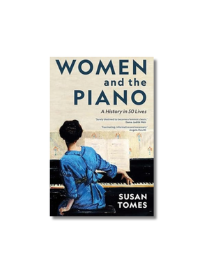 Women and the Piano - A History in 50 Lives