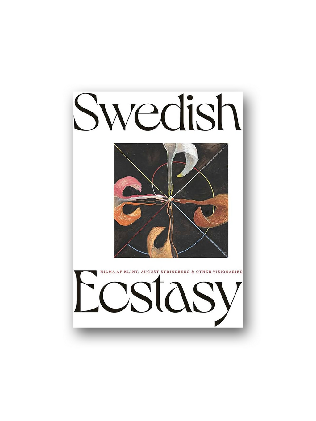 Swedish Ecstasy: Hilma af Klint, August Strindberg and Other Visionaries