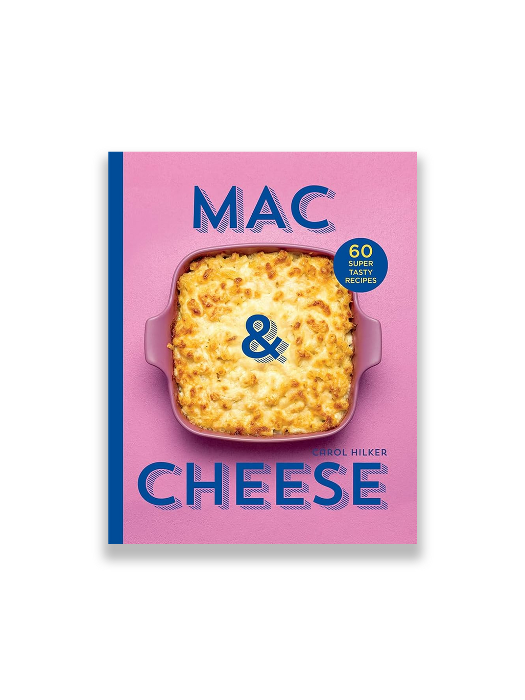 Mac & Cheese: 60 super tasty recipes