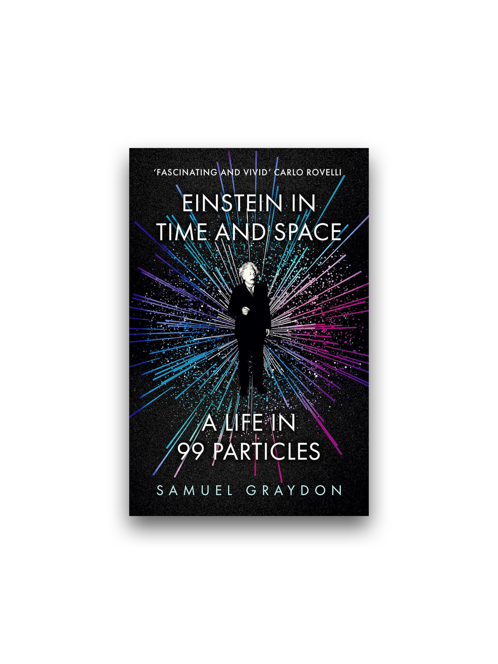 Einstein in Time and Space: A Life in 99 Particles