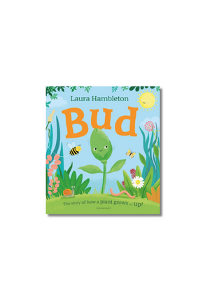 Bud: The story of how a plant grows ... up!