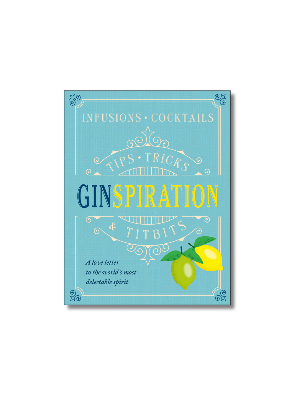 Ginspiration: Infusions, Cocktails