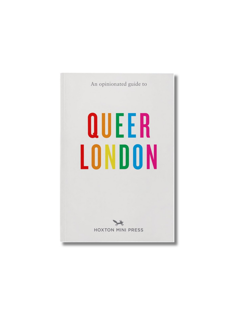 An Opinionated Guide To Queer London