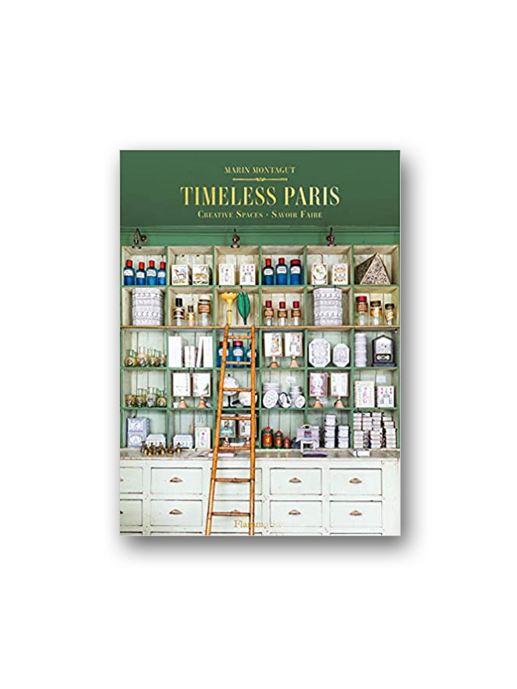 Timeless Paris : Ateliers • Emporiums • Savoir Faire