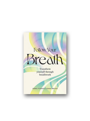 Follow Your Breath: Transform Yourself Through Breathwork