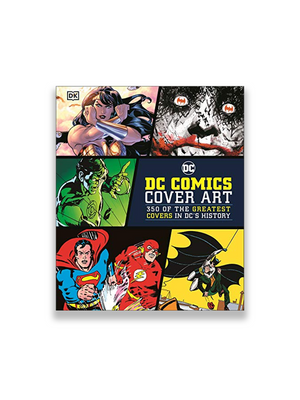 DC Comics Cover Art: 350 of the Greatest Covers in DC's History