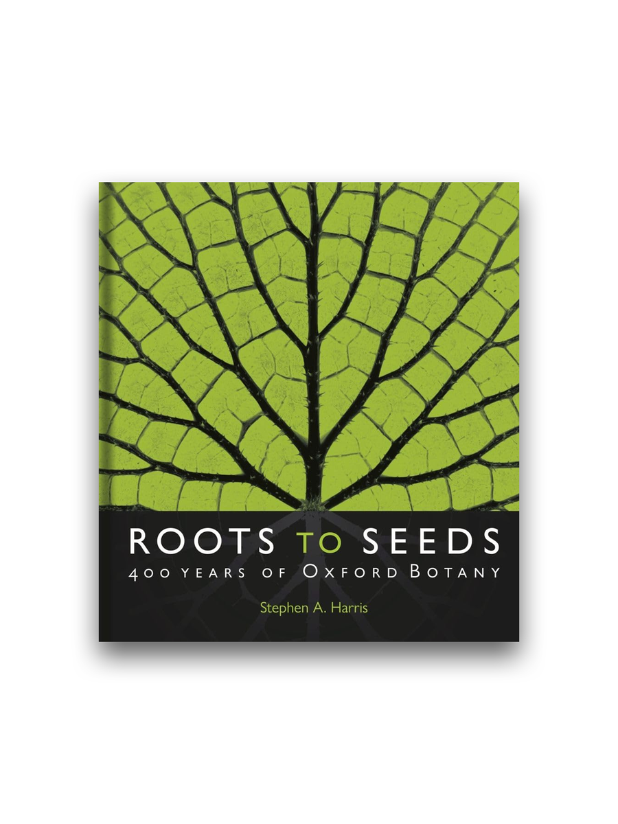 Roots to Seeds: 400 Years of Oxford Botany – Minoa Books