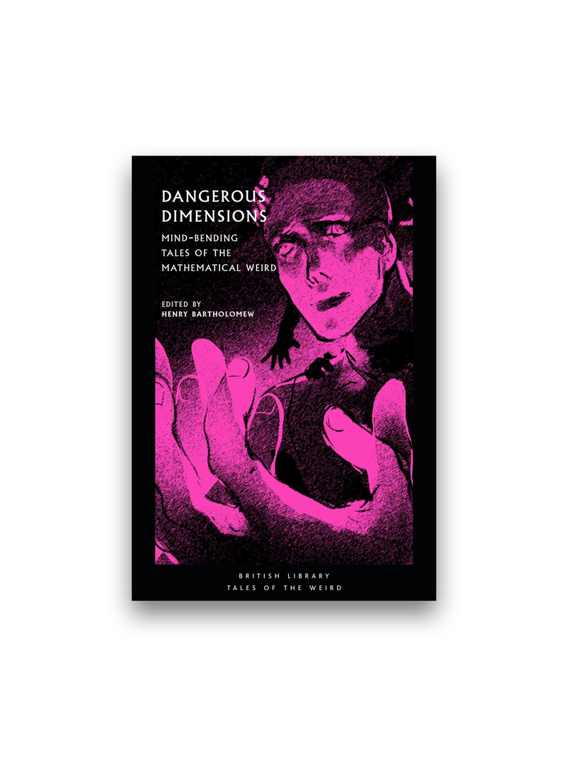 Dangerous Dimensions: Mind-bending Tales of the Mathematical Weird