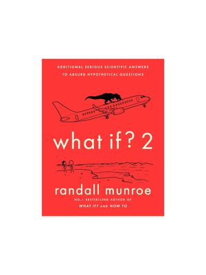 What If?2: Additional Serious Scientific Answers to Absurd Hypothetical Questions (Hardcover)