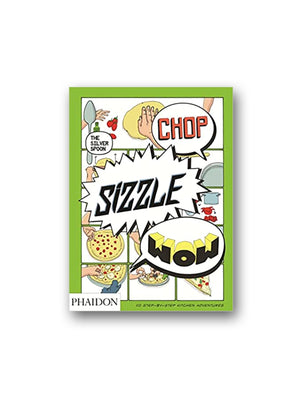 Chop, Sizzle, Wow: The Silver Spoon Comic Cookbook