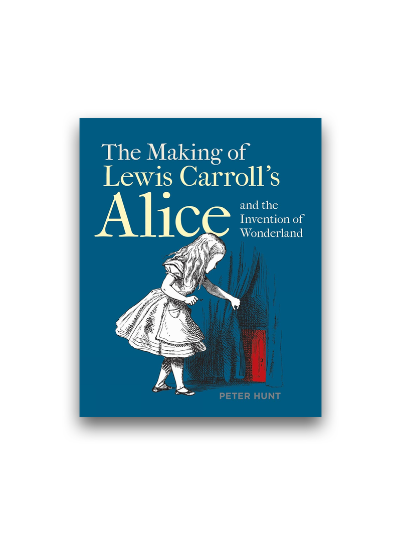 The Making of Lewis Carroll′s Alice and the Invention of Wonderland