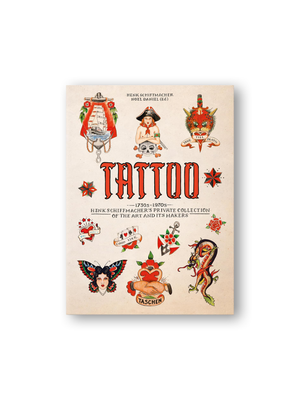 TATTOO: 1730s-1970s. Henk Schiffmacher’s Private Collection. 40th Ed.