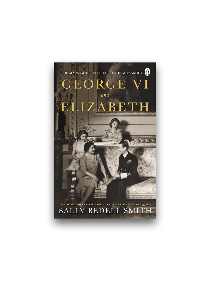 George VI and Elizabeth: The Marriage That Shaped the Monarchy