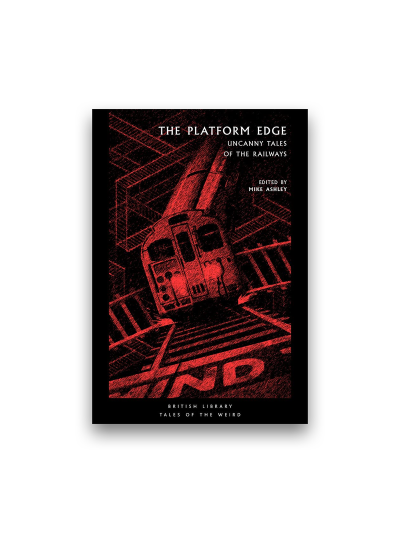 The Platform Edge: Uncanny Tales of the Railways