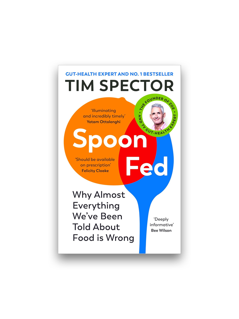 Spoon-Fed: Why Almost Everything We've Been Told About Food Is Wrong