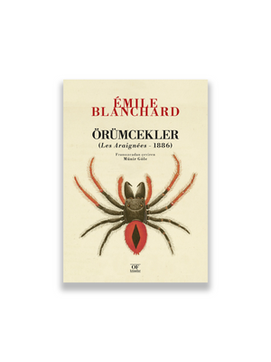 Emile Blanchard, Çev. Münir Göle - Örümcekler (Les Araignées - 1886)