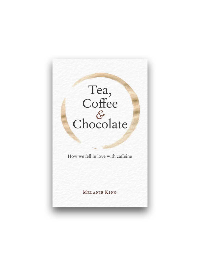 Tea, Coffee & Chocolate: How We Fell in Love with Caffeine