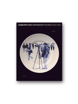 Living Pictures : Photography in Southeast Asia