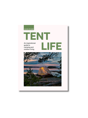 Tent Life An Inspirational Guide to Camping and Outdoor Living