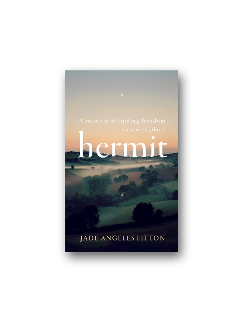 Hermit: A memoir of finding freedom in a wild place