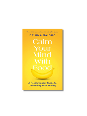 Calm Your Mind with Food: A Revolutionary Guide to Controlling Your Anxiety