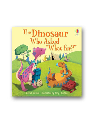 The Dinosaur Who Asked 'What For?'