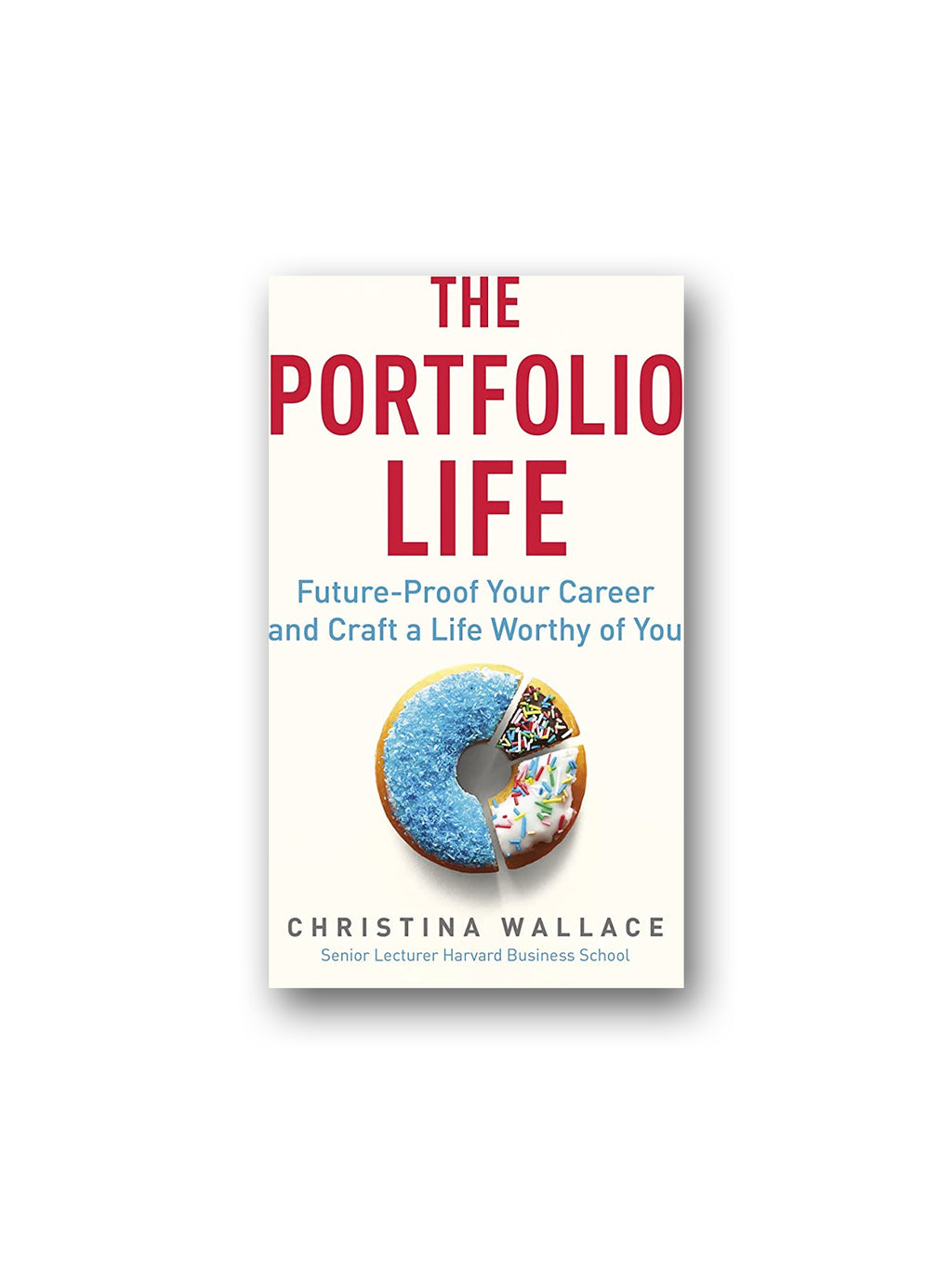 The Portfolio Life : Future-Proof Your Career and Craft a Life Worthy of You