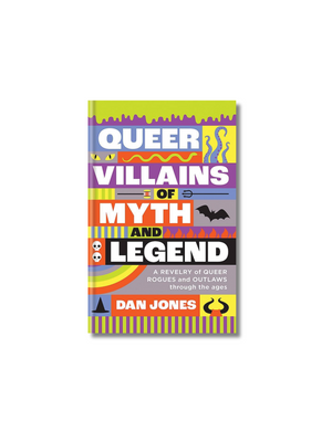 Queer Villains of Myth and Legend