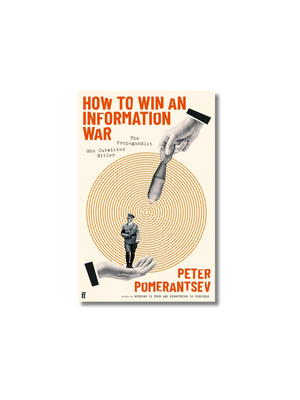 How to Win an Information War: The Propagandist Who Outwitted Hitler