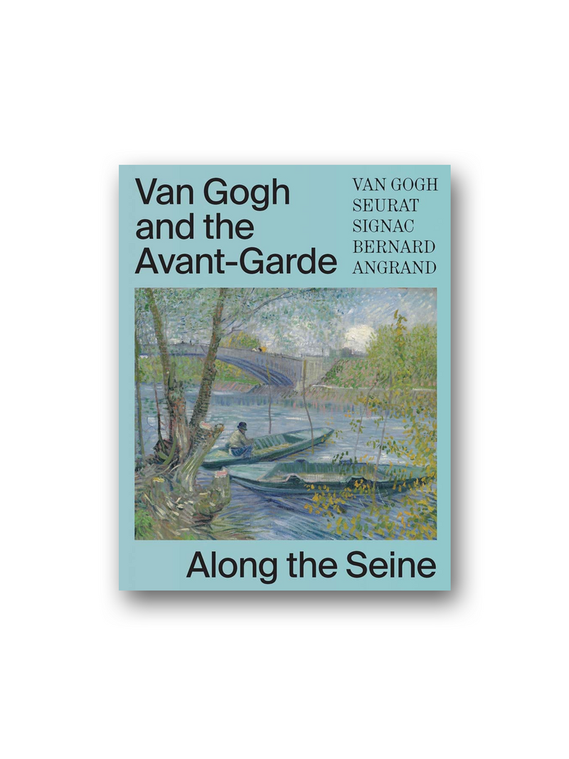 Van Gogh and the Avant-Garde: Along the Seine