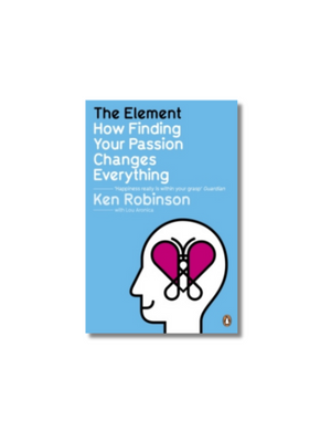 The Element: How Finding Your Passion Changes Everything