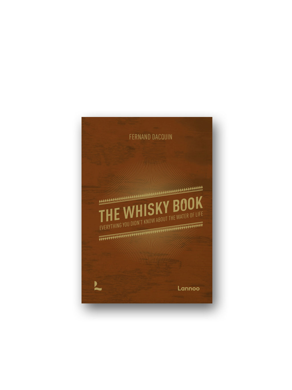 The Whisky Book : Everything You Didn't Know About the Water of Life