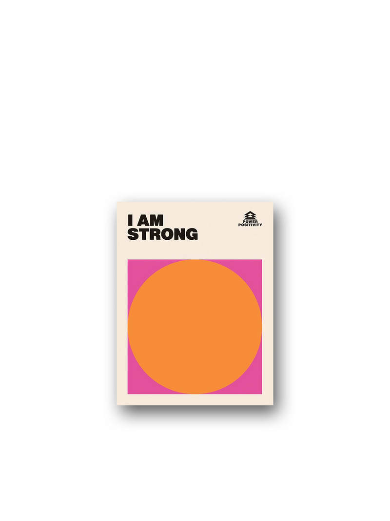 Power Positivity: I AM STRONG