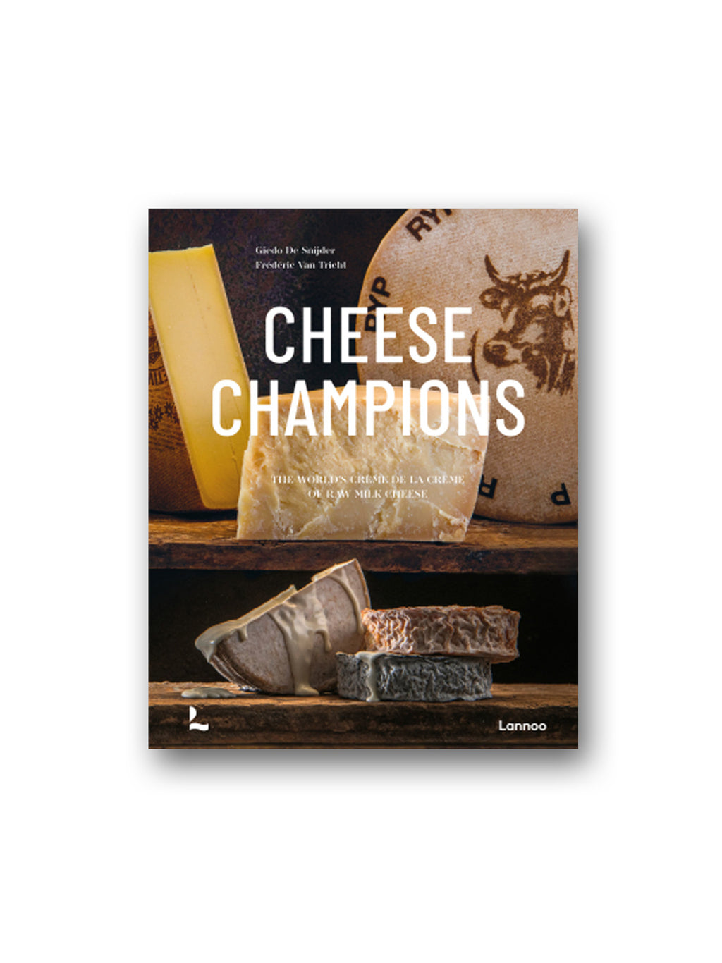 The Cheese Book : The World's Creme de la Creme of Raw Milk Cheese