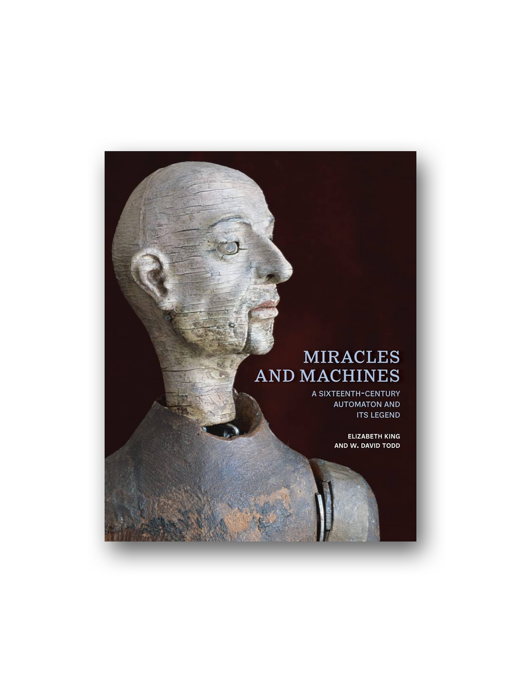 Miracles and Machines: A Sixteenth-Century Automaton and Its Legend