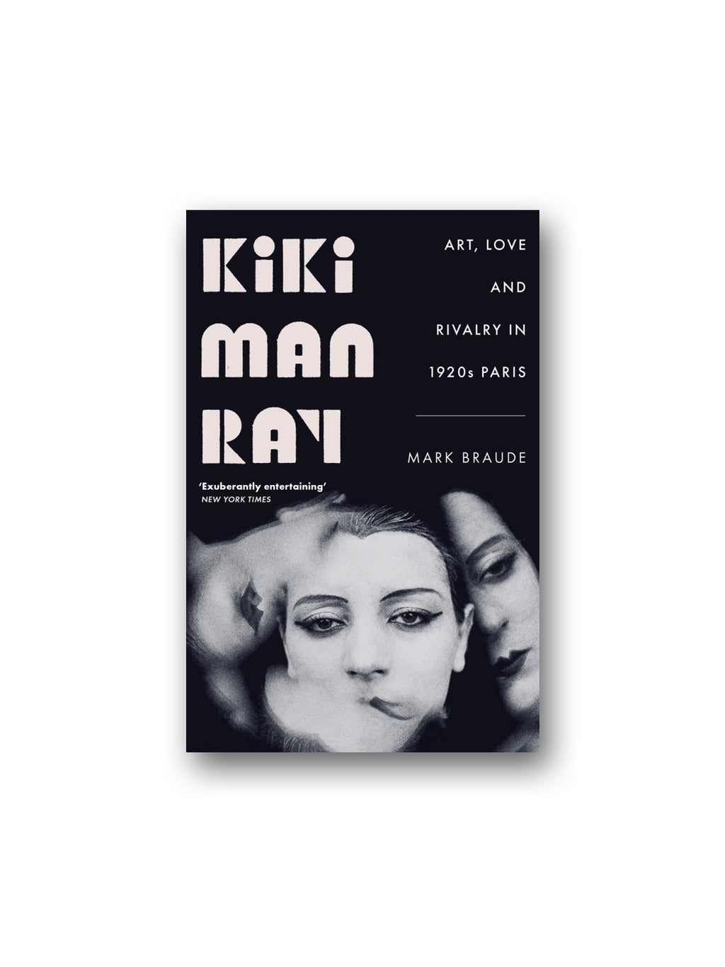 Kiki Man Ray: Art, Love and Rivalry in 1920s Paris