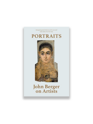 Portraits: John Berger on Artists