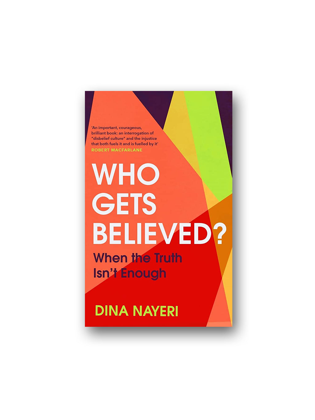 Who Gets Believed? : When the Truth Isn't Enough