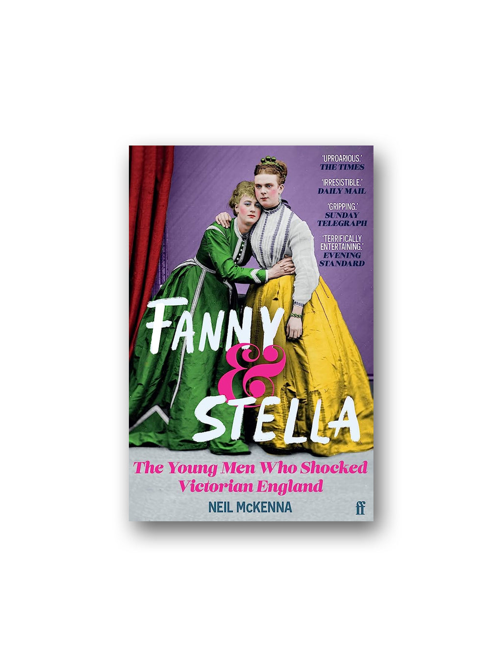 Fanny and Stella : The Young Men Who Shocked Victorian England