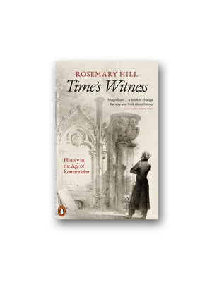 Time's Witness : History in the Age of Romanticism