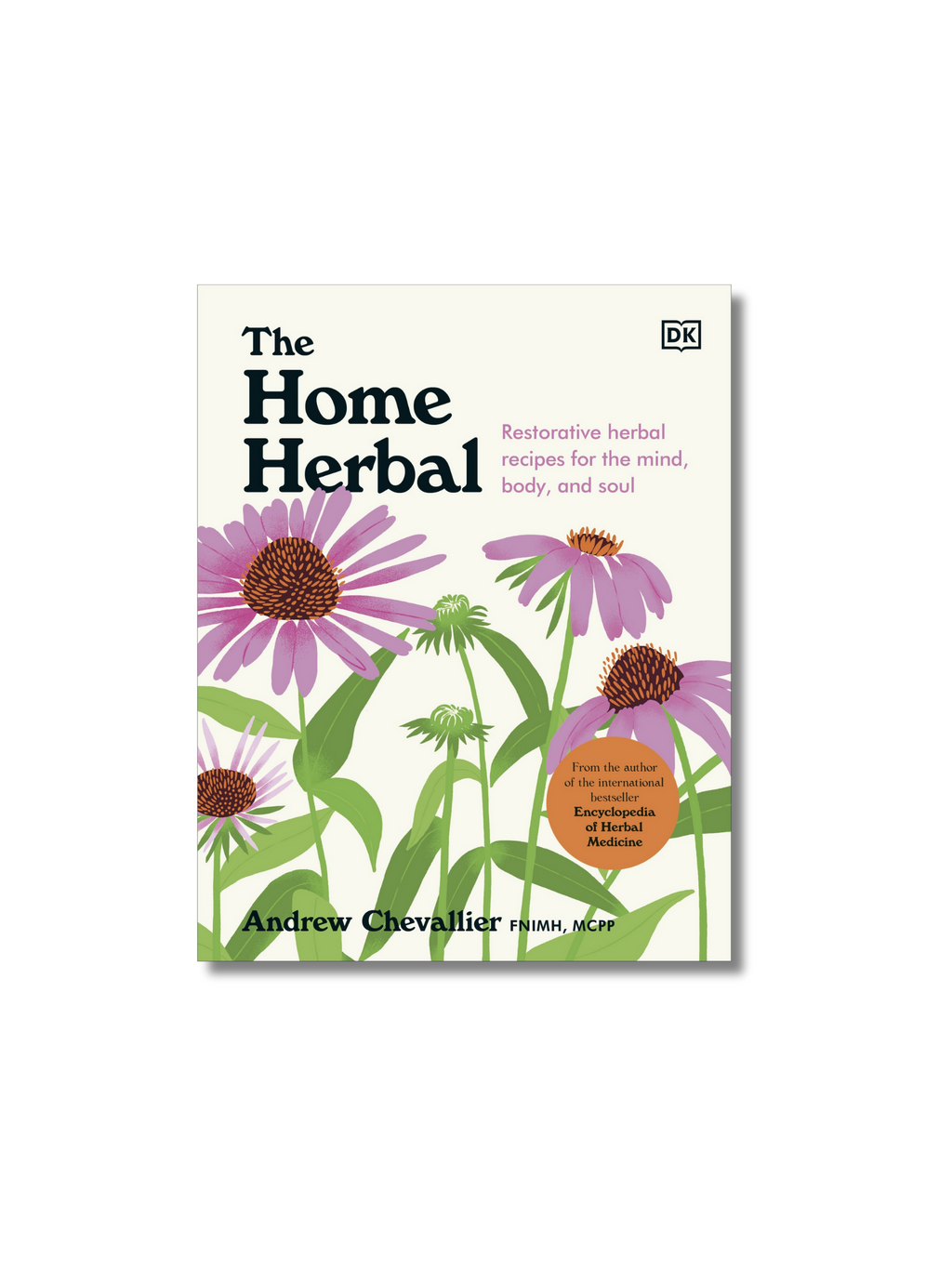 The Home Herbal: Restorative Herbal Remedies for the Mind, Body, and Soul