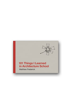 101 Things I Learned in Architecture School